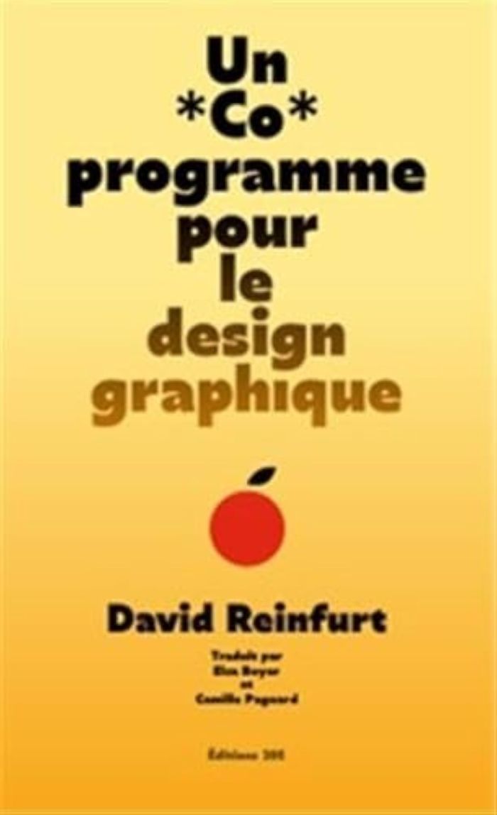 Couverture du livre « UN CO PROGRAMME POUR LE DESIGN GRAPHIQUE /FRANCAIS » de David Reinfurt, librairie Les Contes Infusés à Corte