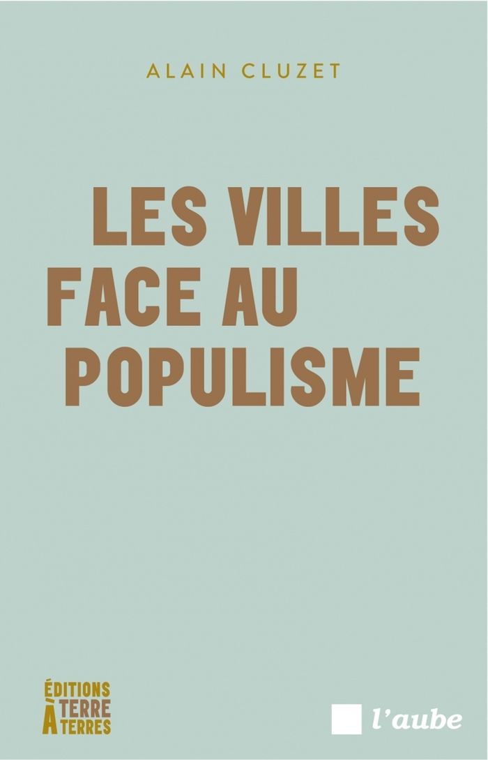 Couverture du livre « Les villes face au populisme : la bataille culturelle est engagée » de Alain Cluzet, librairie Les Contes Infusés à Corte
