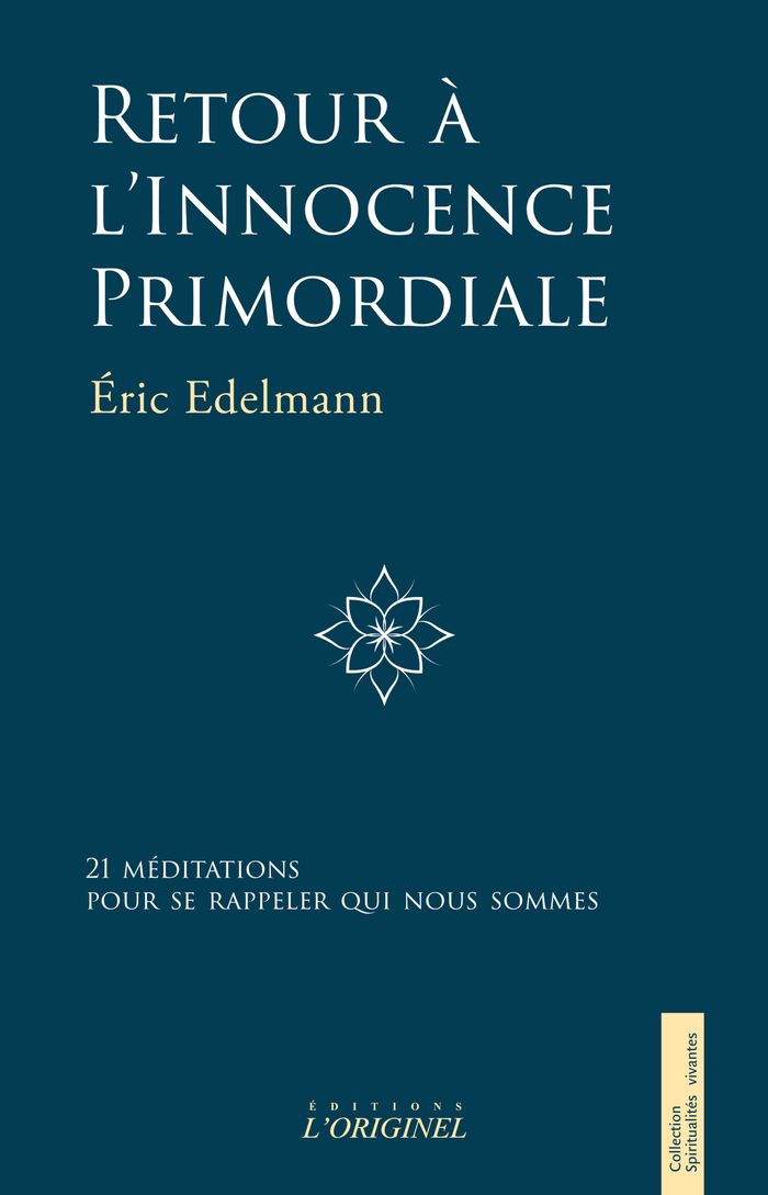 Couverture du livre « Retour à l'innocence primordiale : 21 méditations pour se rappeler qui nous sommes » de Éric Edelmann, librairie Les Contes Infusés à Corte