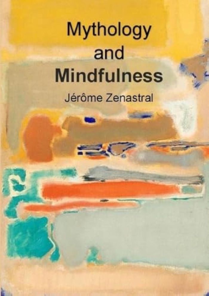Couverture du livre « MYTHOLOGY AND MINDFULNESS » de Zenastral Jerome, librairie Les Contes Infusés à Corte