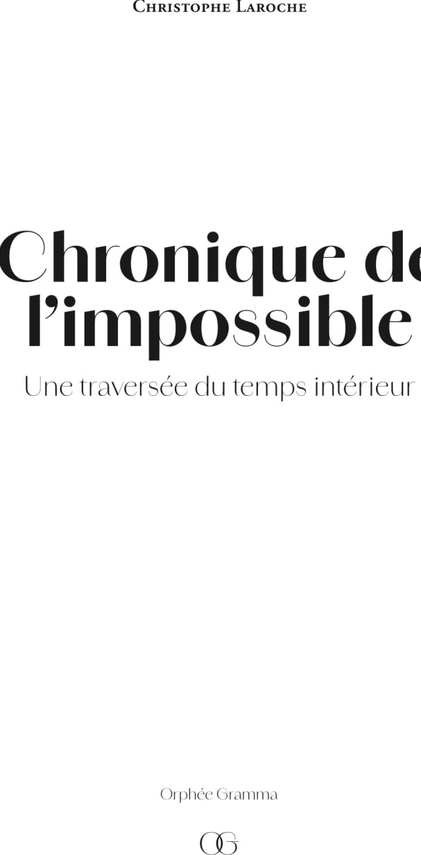 Couverture du livre « Chronique de l'impossible : une traversée du temps intérieur » de Christophe Laroche, librairie Les Contes Infusés à Corte