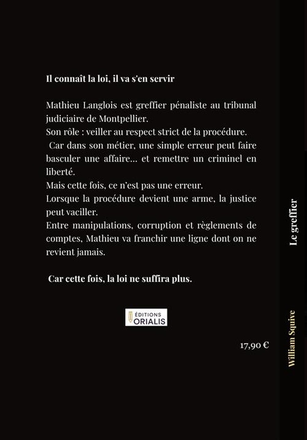 Quatrième de couverture de « LE GREFFIER - IL CONNAIT LA LOI, IL VA S'EN SERVIR »