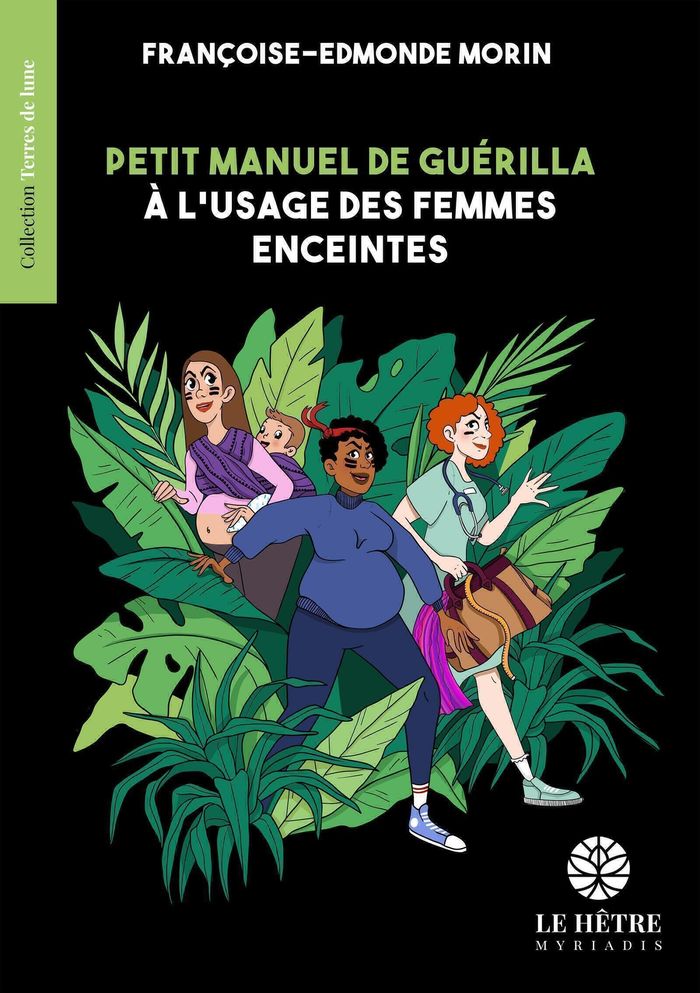 Couverture du livre « Petit Manuel de guérilla : à l'usage des femmes enceintes » de Françoise Edmonde Morin, librairie Les Contes Infusés à Corte