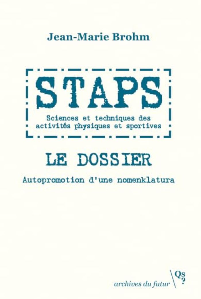 Couverture du livre « LE DOSSIER STAPS - AUTOPROMOTION D'UNE NOMENKLATURA » de Jean-Marie Brohm, librairie Les Contes Infusés à Corte