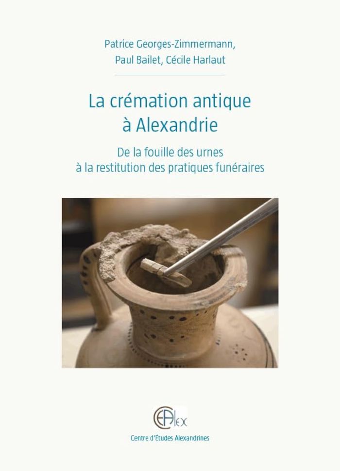 Couverture du livre « LA CREMATION ANTIQUE A ALEXANDRIE - DE LA FOUILLE DES URNES A LA RESTITUTION DES PRATIQUES FUNERAIRE » de Georges-Zimmermann, librairie Les Contes Infusés à Corte