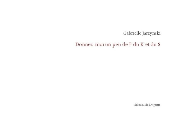 Couverture du livre « DONNEZ-MOI UN PEU DE F DU K ET DU S » de Gabrielle Jarzynski, librairie Les Contes Infusés à Corte