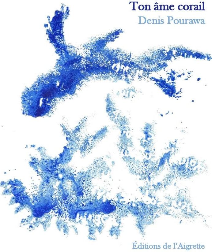 Couverture du livre « TON AME CORAIL » de Denis Pourawa, librairie Les Contes Infusés à Corte