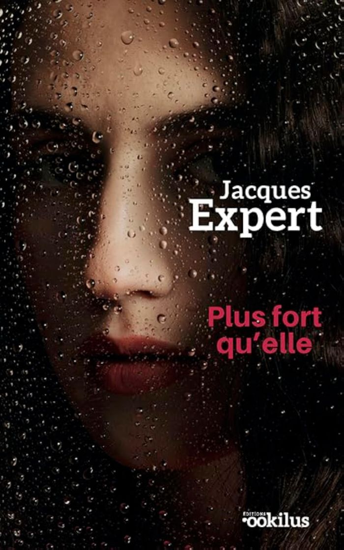 Couverture du livre « Plus fort qu'elle : roman » de Jacques Expert, librairie Les Contes Infusés à Corte