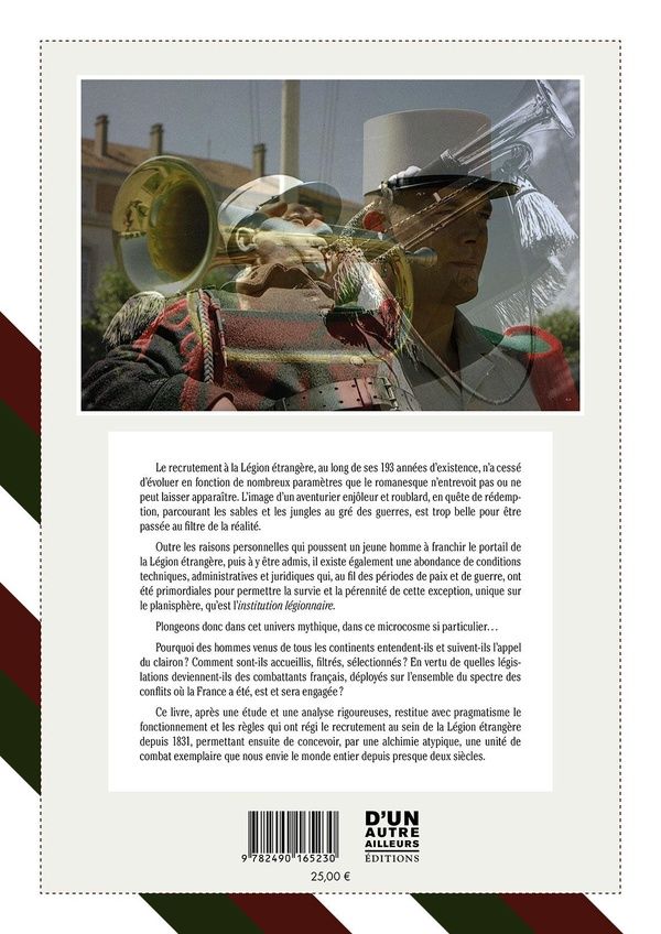 Quatrième de couverture de « LE RECRUTEMENT A LA LEGION ETRANGERE - 1831 / 2024 - COUVERTURE SOUPLE - HISTOIRE ET EVOLUTIONS - 18 »