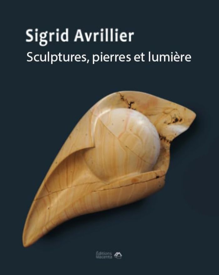 Couverture du livre « SIGRID AVRILLIER. SCULPTURES, PIERRES ET LUMIERE » de Silvia Brundisini, librairie Les Contes Infusés à Corte