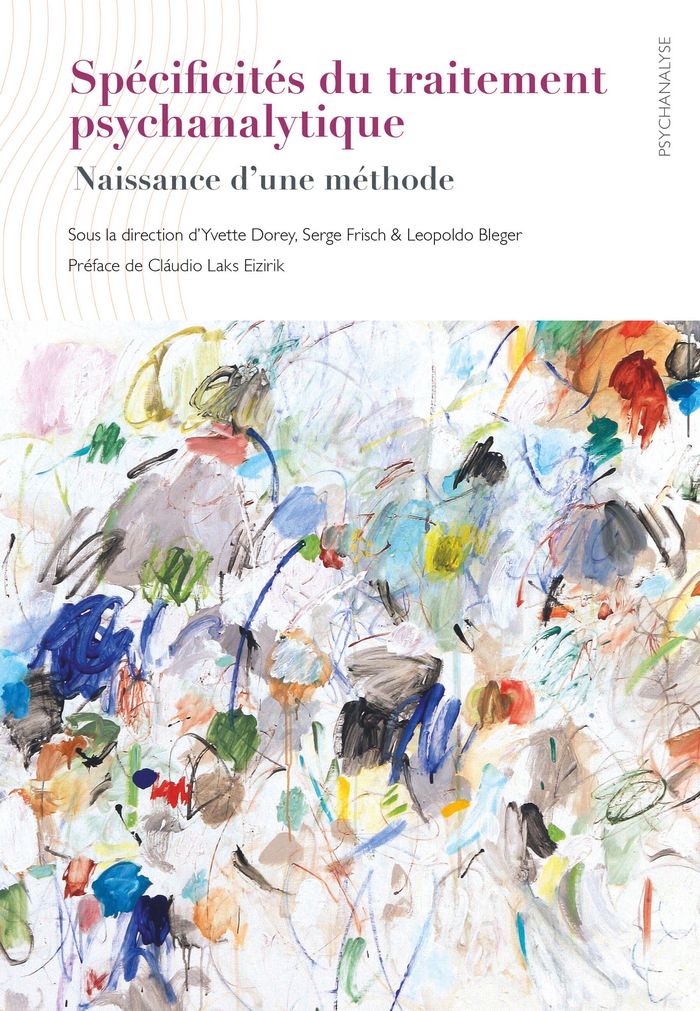 Couverture du livre « Spécificités du traitement psychanalytique : naissance d'une méthode » de Yvette Dorey, librairie Les Contes Infusés à Corte