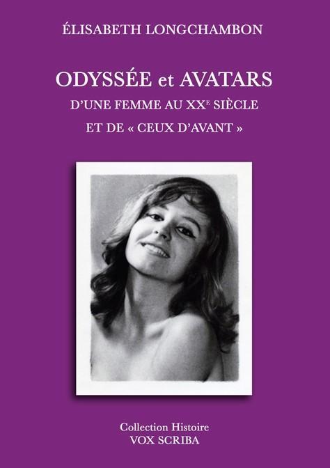 Couverture du livre « ODYSSEE ET AVATARS - D'UNE FEMME AU XXE SIECLE ET DE "CEUX D'AVANT" » de E. Longchambon, librairie Les Contes Infusés à Corte