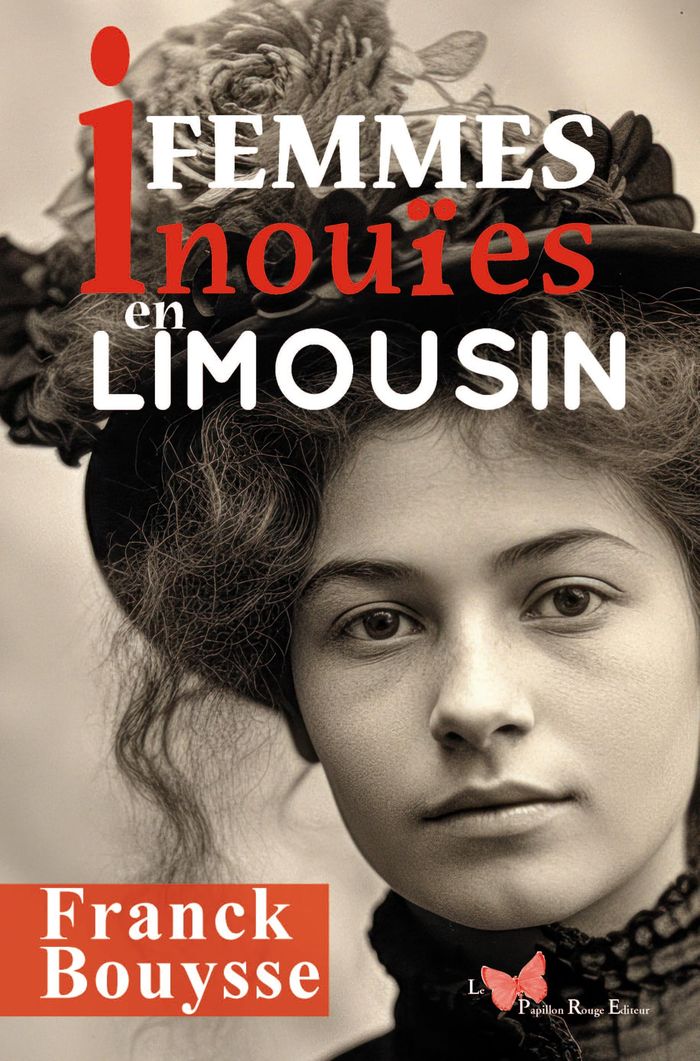Couverture du livre « Femmes inouïes en Limousin » de Franck Bouysse, librairie Les Contes Infusés à Corte