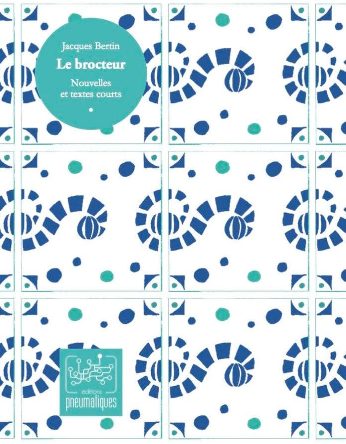 Couverture du livre « LE BROCTEUR - NOUVELLES ET TEXTES COURTS » de Jacques Bertin, librairie Les Contes Infusés à Corte