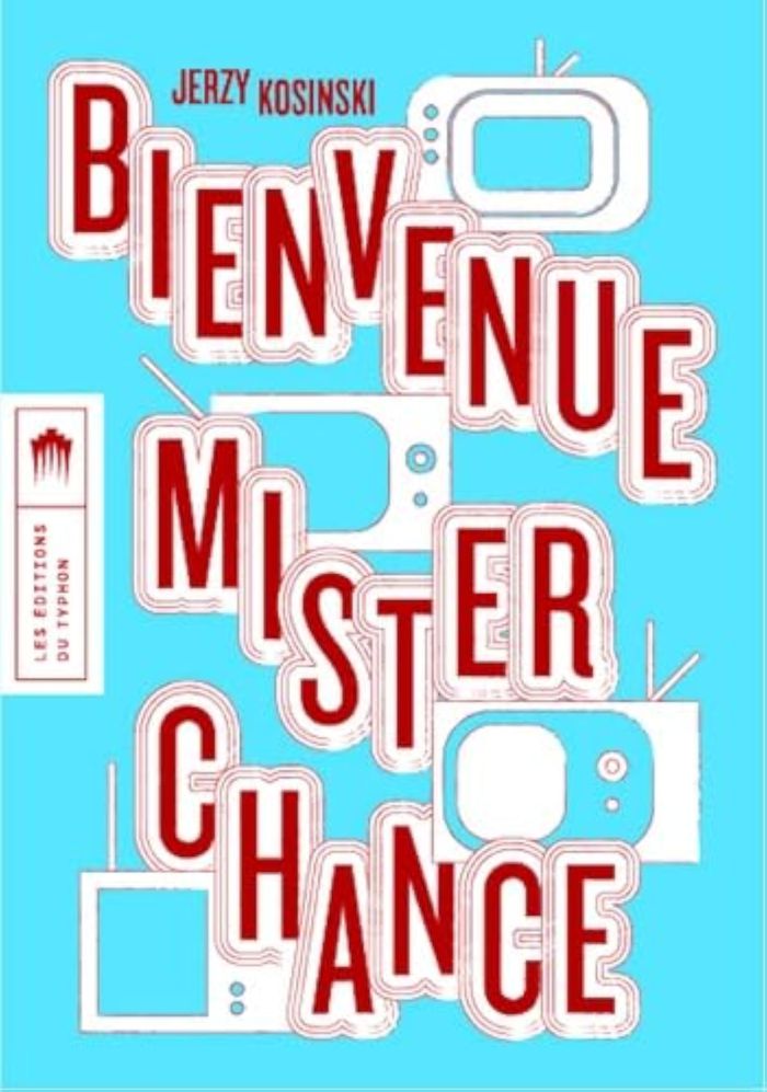 Couverture du livre « Bienvenue mister Chance : roman » de Jerzy Kosiński, librairie Les Contes Infusés à Corte