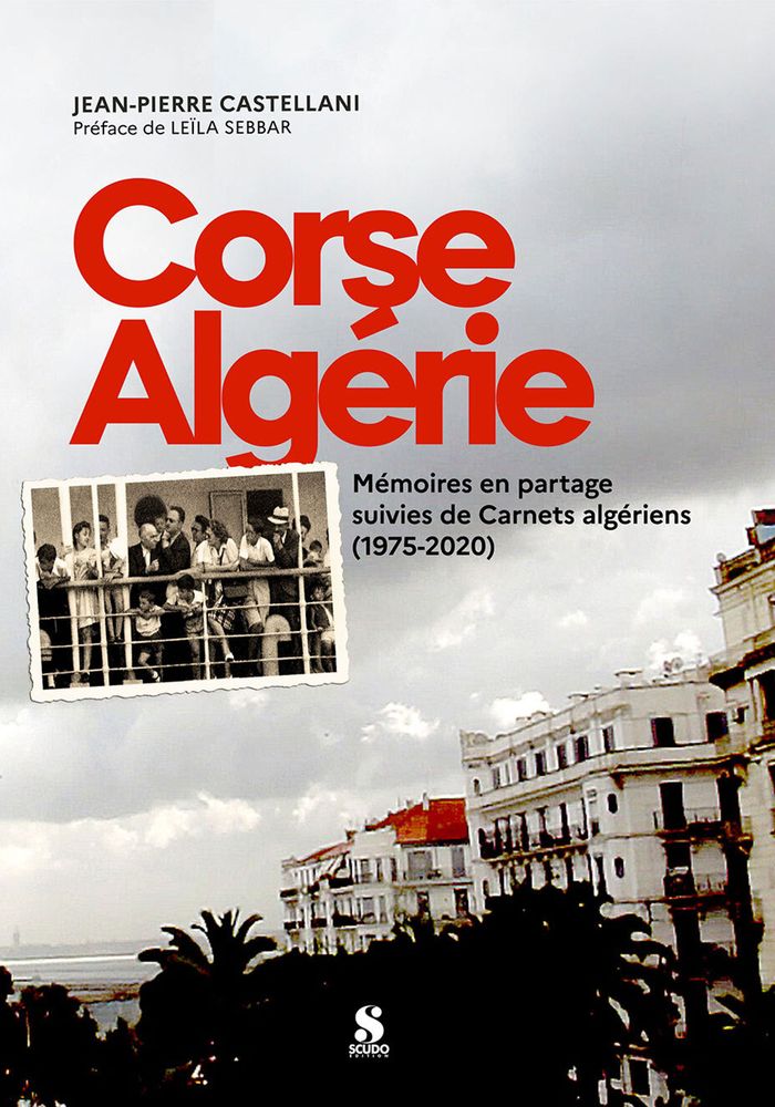 Couverture : CORSE ALGERIE MEMOIRES EN PATRTAGE - SUIVIES DE " CARNETS ALGERIENS 1975-2020
