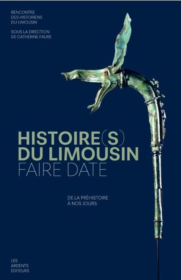 Couverture du livre « Histoire(s) du Limousin : faire date » de Rencontre des historiens du Limousin, librairie Les Contes Infusés à Corte