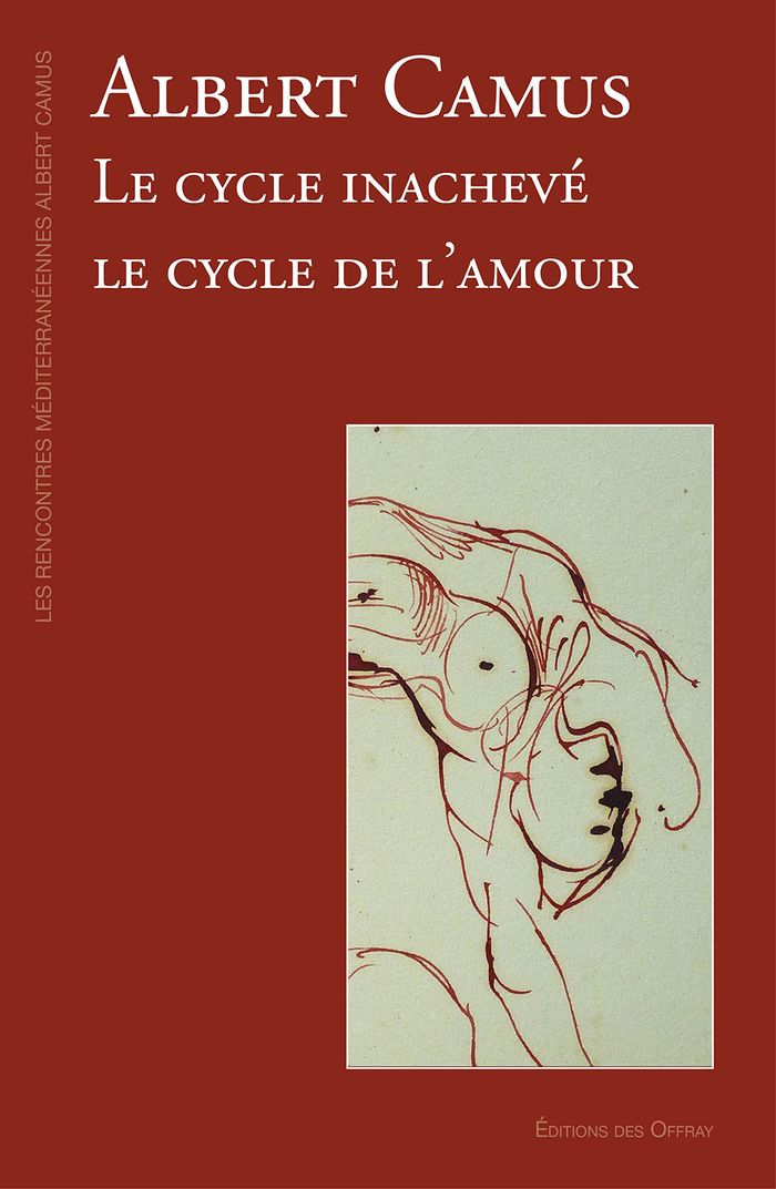 Couverture du livre « Albert Camus : le cycle inachevé, le cycle de l'amour » de [publiés par] les Rencontres méditerranéennes Albert Camus, librairie Les Contes Infusés à Corte