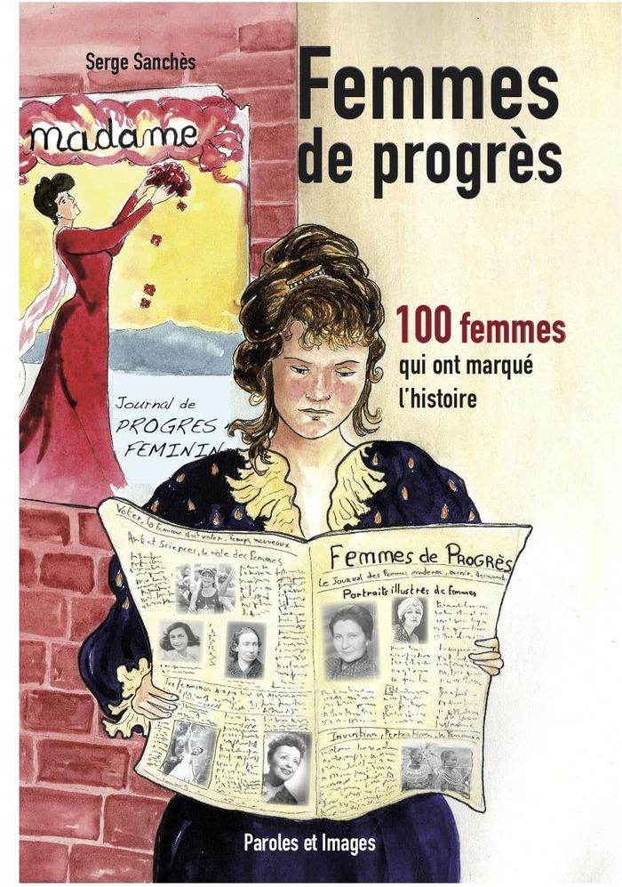 Couverture du livre « Femmes de progrès : 100 femmes qui ont marqué l'histoire et la culture » de Serge Sanches, librairie Les Contes Infusés à Corte