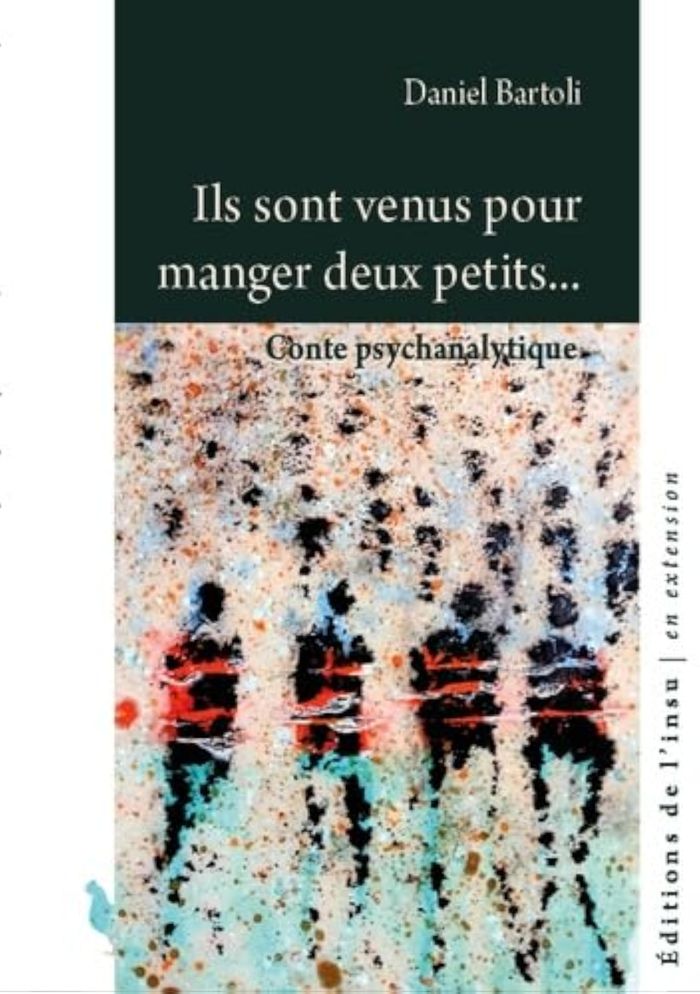 Couverture du livre « Ils sont venus pour manger deux petits : conte psychanalytique » de Daniel Bartoli, librairie Les Contes Infusés à Corte