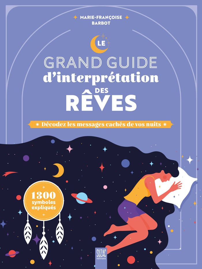 Couverture du livre « Le grand guide d'interprétation des rêves : décodez les messages cachés de vos nuits » de Marie-Françoise Barbot, librairie Les Contes Infusés à Corte