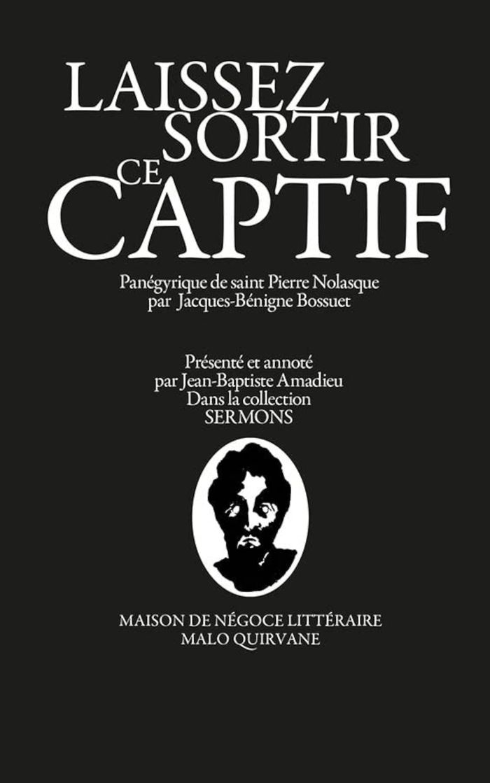 Couverture du livre « LAISSEZ SORTIR CE CAPTIF - PANEGYRIQUE DE SAINT PIERRE NOLASQUE » de Bossuet/amadieu, librairie Les Contes Infusés à Corte