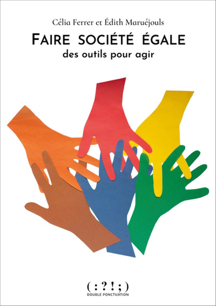 Couverture du livre « Faire société égale : des outils pour agir », librairie Les Contes Infusés à Corte