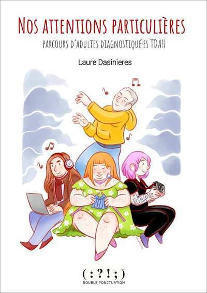 Couverture du livre « Nos attentions particulières : parcours d'adultes diagnostiqué.es TDAH » de Laure Dasinieres, librairie Les Contes Infusés à Corte