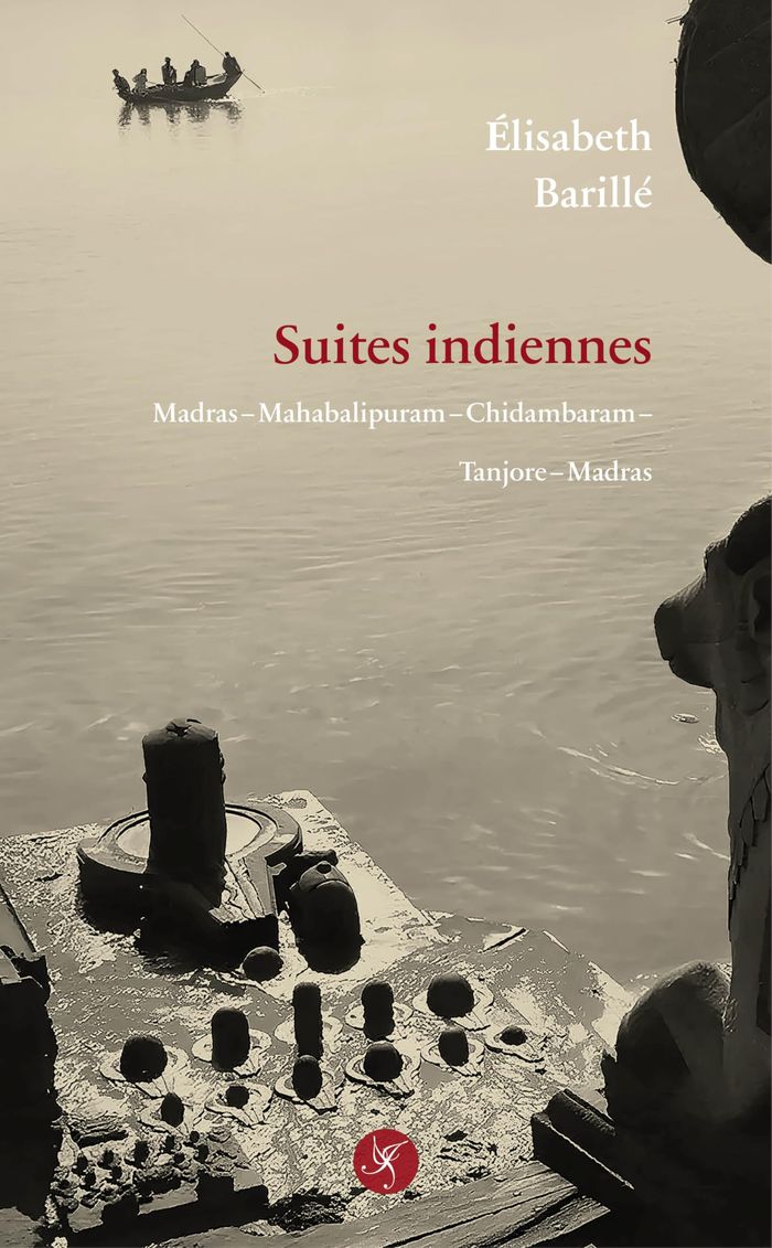 Couverture du livre « Suites indiennes : Madras-Mahabalipuram-Chidambaram-Tanjore-Madras » de Élisabeth Barillé, librairie Les Contes Infusés à Corte