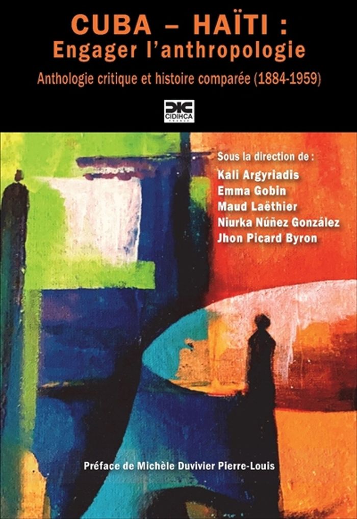 Couverture du livre « CUBA HAITI : ENGAGER L'ANTHROPOLOGIE - ANTHOLOGIE CRITIQUE ET HISTOIRE COMPAREE (1884-1959) » de Collectif, librairie Les Contes Infusés à Corte