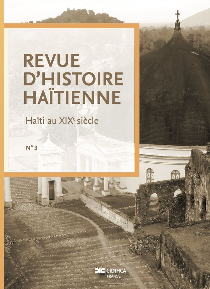 Couverture du livre « LA REVUE D'HISTOIRE HAITIENNE N 3 - HAITI AU XIXE SIECLE » de Collectif, librairie Les Contes Infusés à Corte