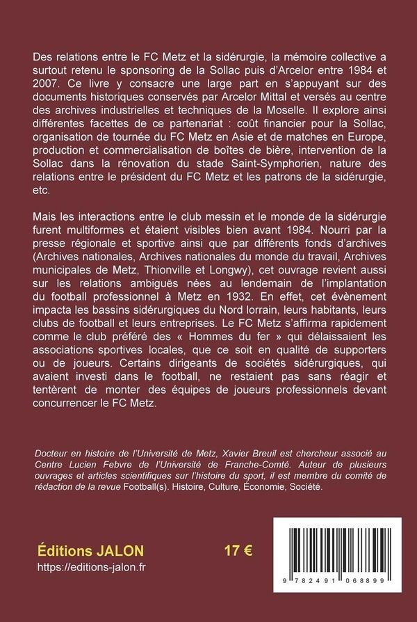 Quatrième de couverture de « LE FC METZ ET LA SIDERURGIE - DE LA RIVALITE SPORTIVE AU SPONSORING (19322007) »