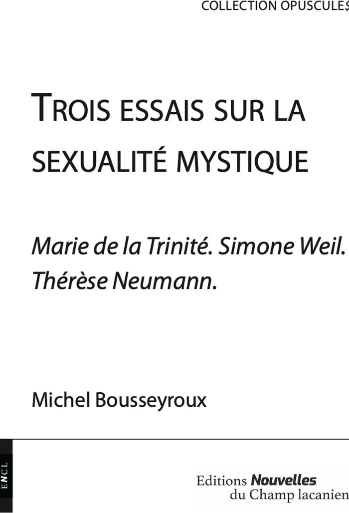 Couverture du livre « TROIS ESSAIS SUR LA SEXUALITE MYSTIQUE » de Michel Bousseyroux, librairie Les Contes Infusés à Corte
