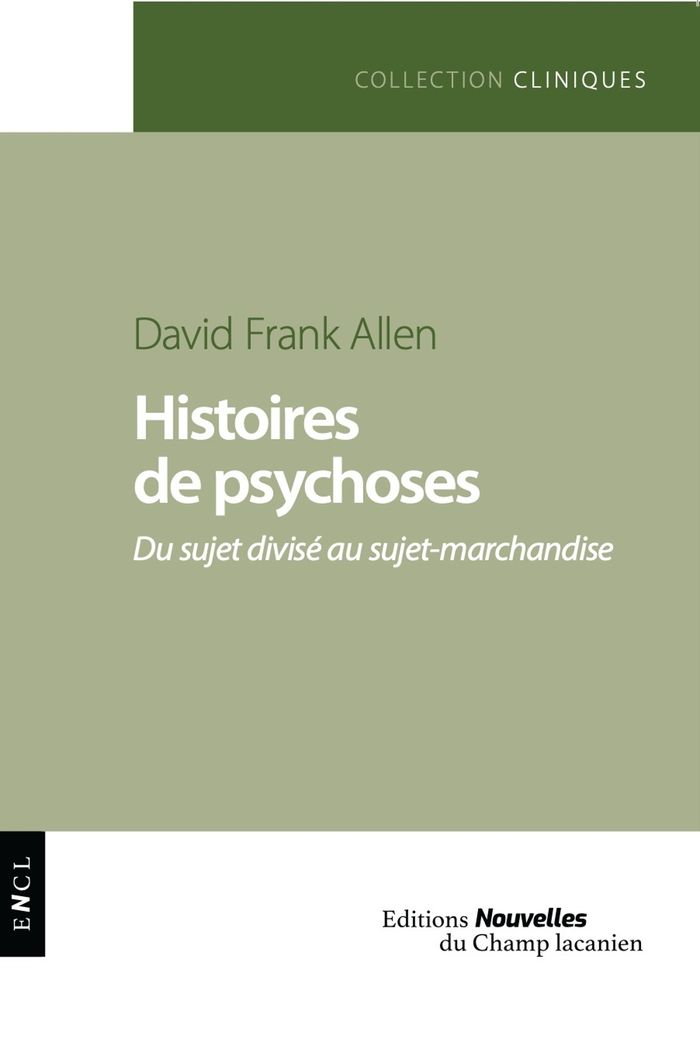 Couverture du livre « Histoires de psychoses : du sujet divisé au sujet-marchandise » de David F. Allen, librairie Les Contes Infusés à Corte