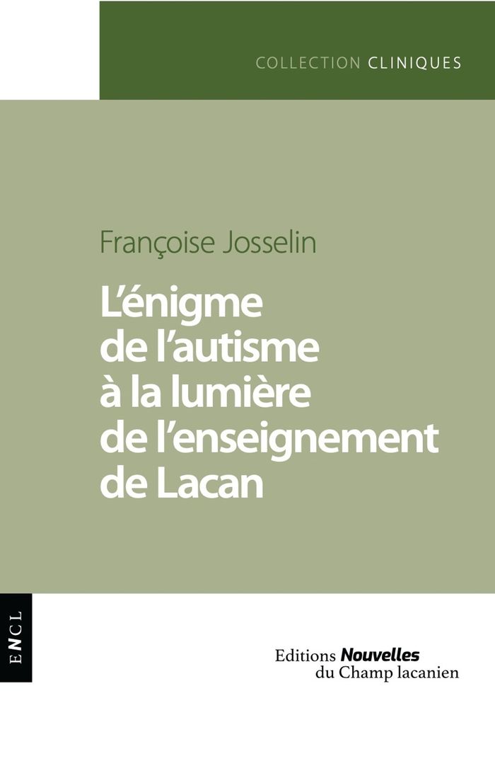 Couverture du livre « L'énigme de l'autisme à la lumière de l'enseignement de Lacan » de Françoise Josselin, librairie Les Contes Infusés à Corte
