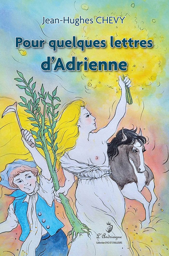 Couverture du livre « Pour quelques lettres d'Adrienne : roman » de Jean-Hughes Chevy, librairie Les Contes Infusés à Corte