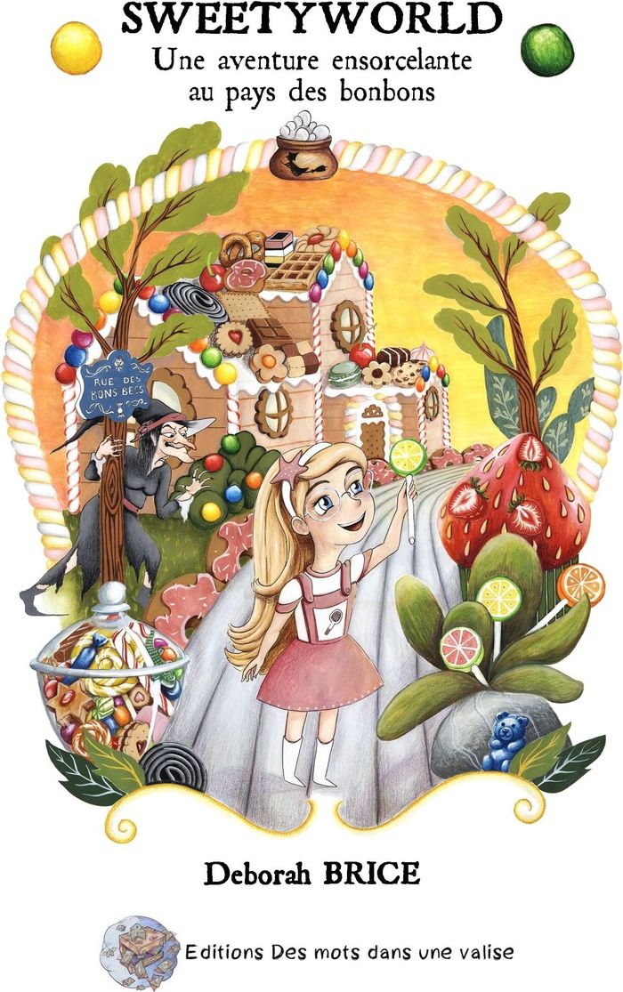 Couverture du livre « Sweetyworld : une aventure ensorcelante au pays des bonbons » de Deborah Brice, librairie Les Contes Infusés à Corte