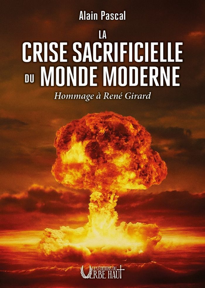Couverture du livre « La crise sacrificielle du monde moderne : hommage à René Girard » de Alain Pascal, librairie Les Contes Infusés à Corte