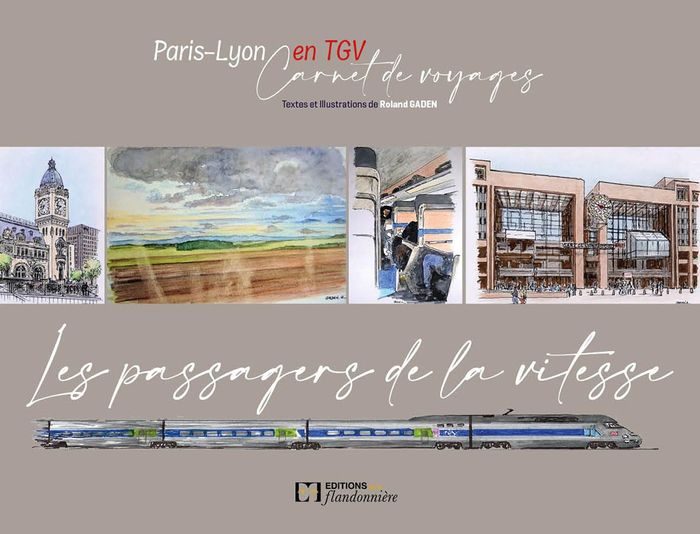 Couverture du livre « Les passagers de la vitesse : Paris-Lyon en TGV » de Roland Gaden, librairie Les Contes Infusés à Corte