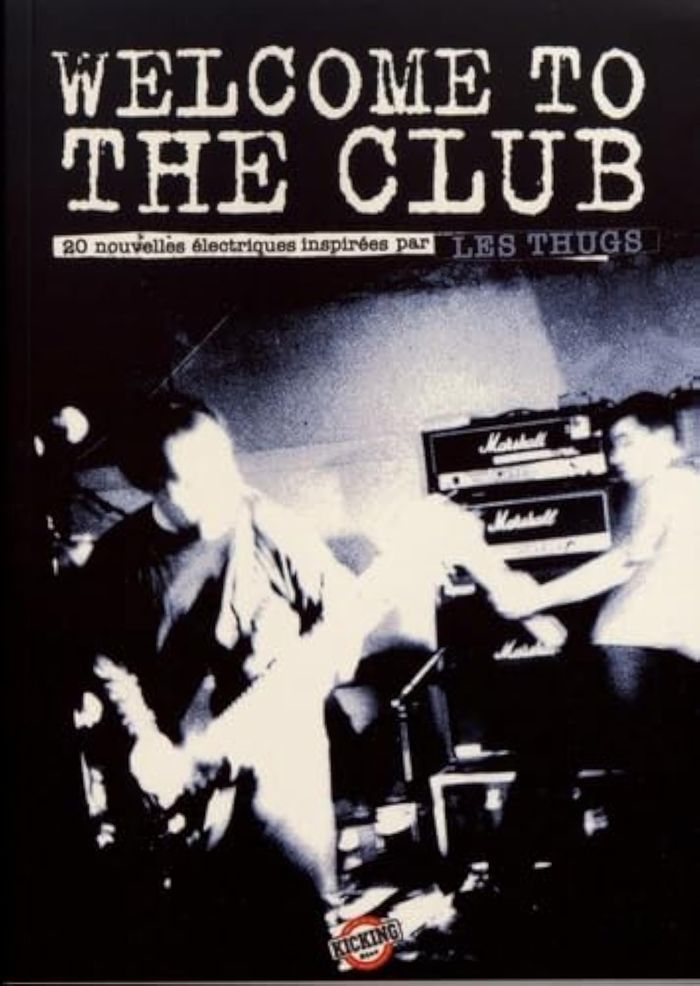 Couverture du livre « WELCOME TO THE CLUB - 20 NOUVELLES ELECTRIQUES INSPIREES PAR LES THUGS », librairie Les Contes Infusés à Corte
