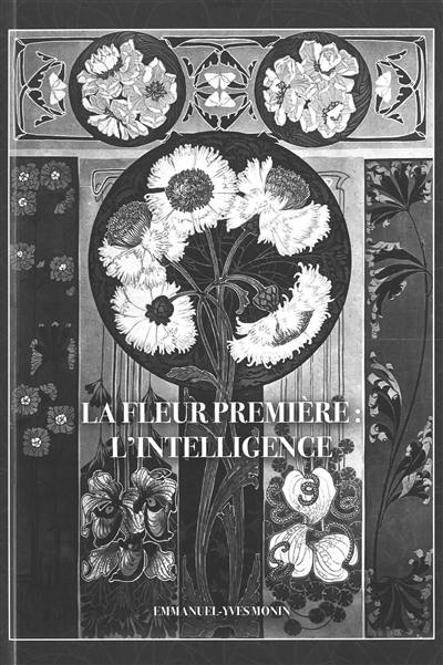 Couverture du livre « La fleur première : l'intelligence » de Emmanuel-Yves Monin, librairie Les Contes Infusés à Corte