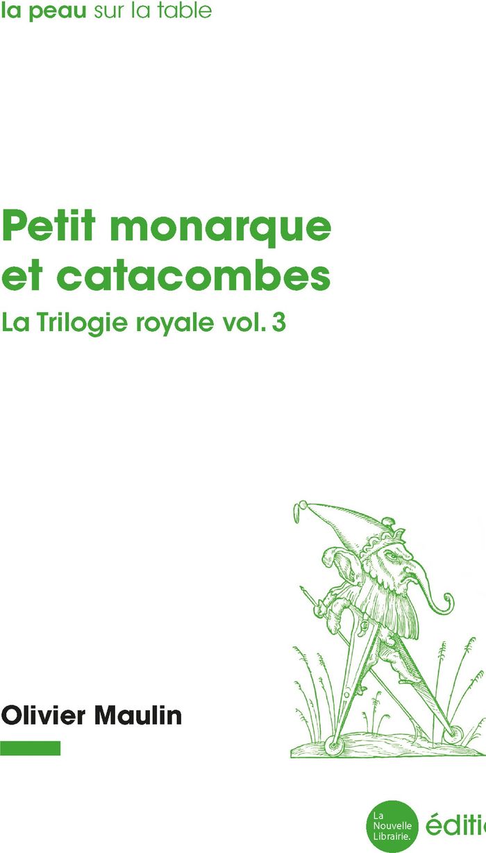 Couverture du livre « PETIT MONARQUE ET CATACOMBES - LA TRILOGIE ROYALE VOL.3 » de Olivier Maulin, librairie Les Contes Infusés à Corte