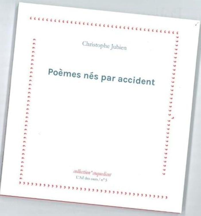 Couverture du livre « Poèmes nés par accident » de Christophe Jubien, librairie Les Contes Infusés à Corte