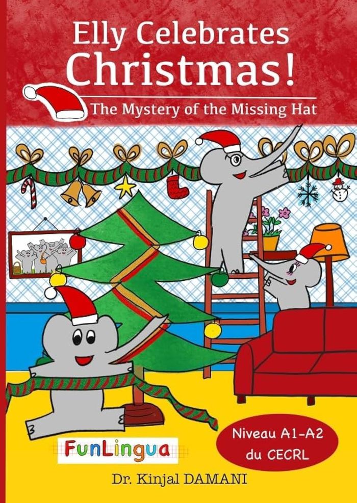 Couverture du livre « ELLY CELEBRATES CHRISTMAS! - THE MYSTERY OF THE MISSING HAT » de Kinjal Damani, librairie Les Contes Infusés à Corte