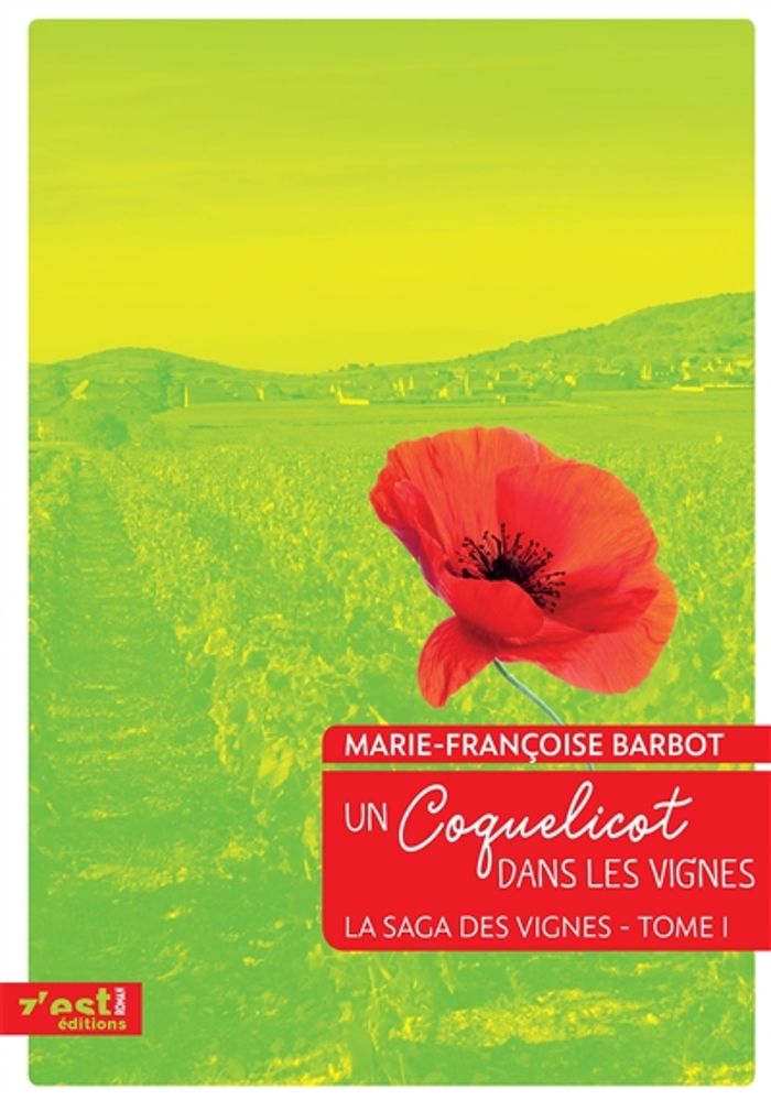 Couverture du livre « LA SAGA DES VIGNES - T01 - UN COQUELICOT DANS LES VIGNES - LA SAGA DES VIGNES », librairie Les Contes Infusés à Corte