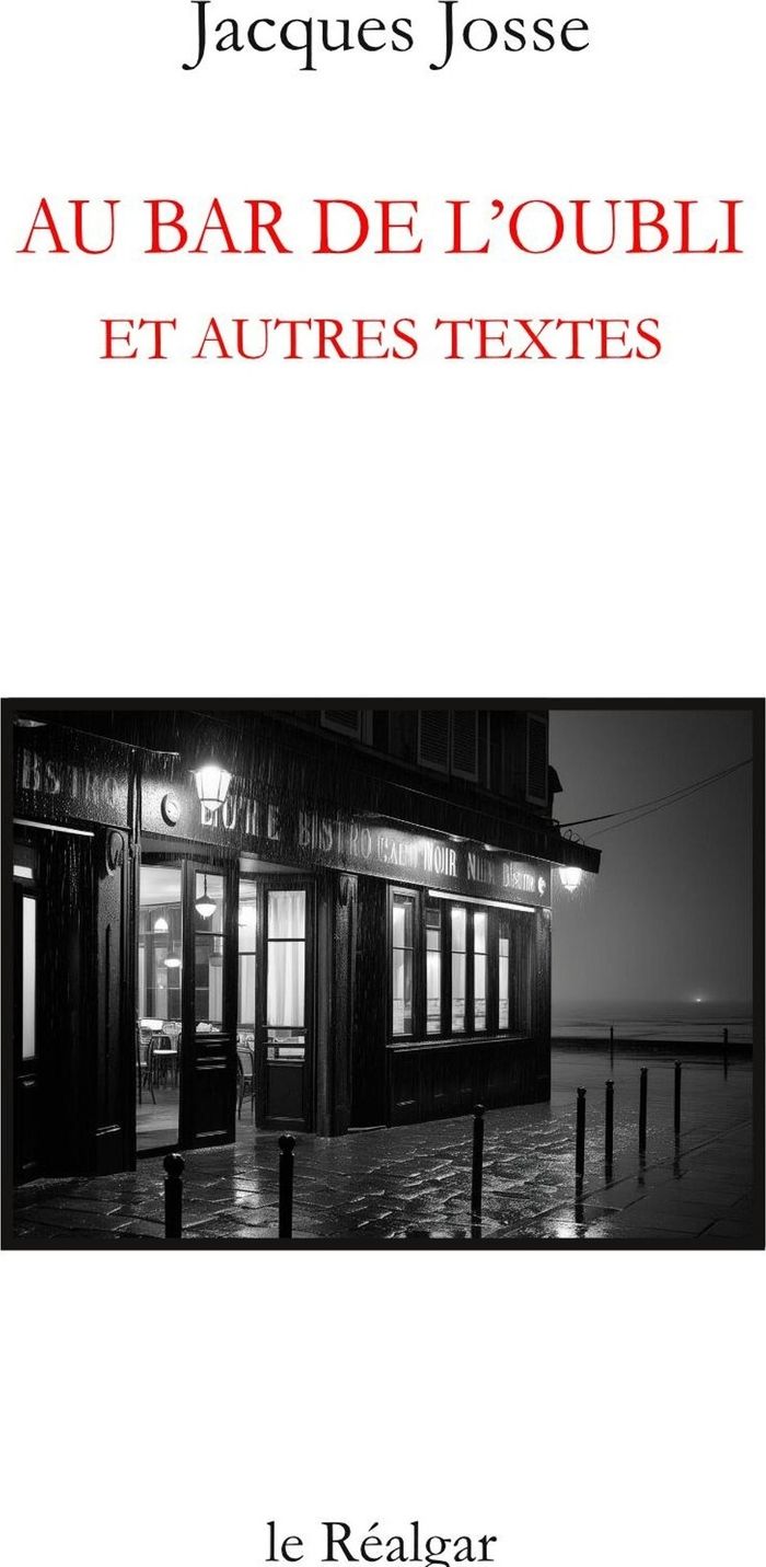 Couverture du livre « Au bar de l'oubli : et autres textes » de Jacques Josse, librairie Les Contes Infusés à Corte