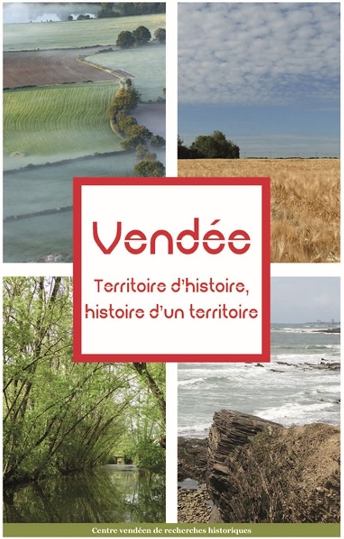 Couverture du livre « Vendée. Territoire d'histoire, histoire d'un territoire », librairie Les Contes Infusés à Corte