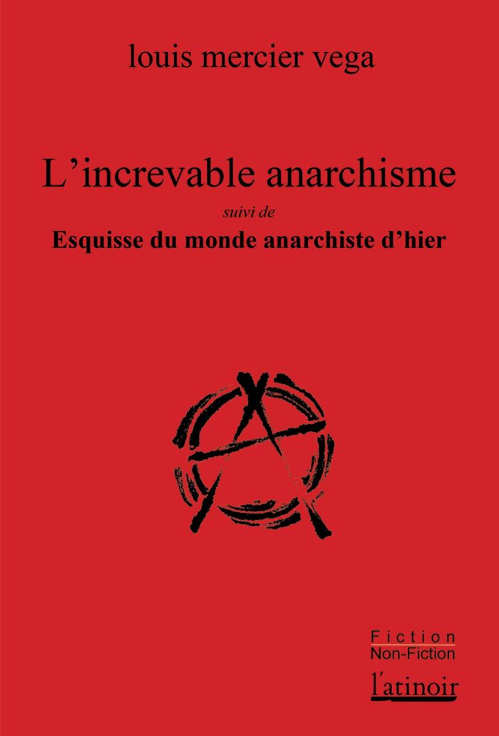 Couverture du livre « L'increvable anarchisme : suivi de Esquisse du monde anarchiste d'hier » de Charles Jacquier, librairie Les Contes Infusés à Corte