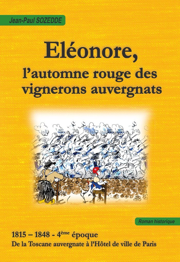 Couverture du livre « ELEONORE, L'AUTOMNE ROUGE DES VIGNERONS AUVERGNATS - 1815 / 1848 - QUATRIEME EPOQUE : DE LA TOSCANE » de Jean-Paul Sozedde, librairie Les Contes Infusés à Corte