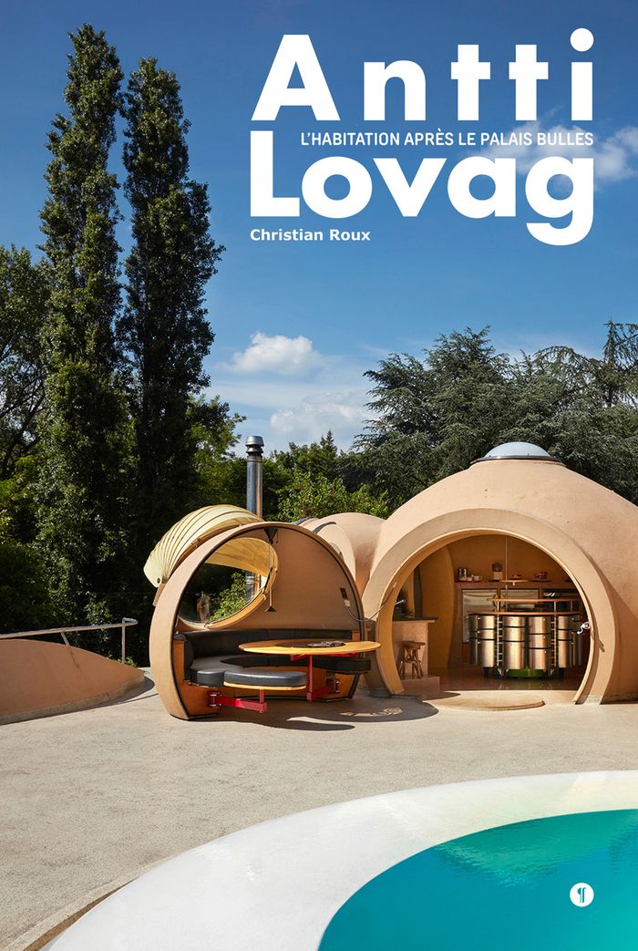 Couverture du livre « ANTTI LOVAG - L'HABITATION APRES LE PALAIS BULLES », librairie Les Contes Infusés à Corte